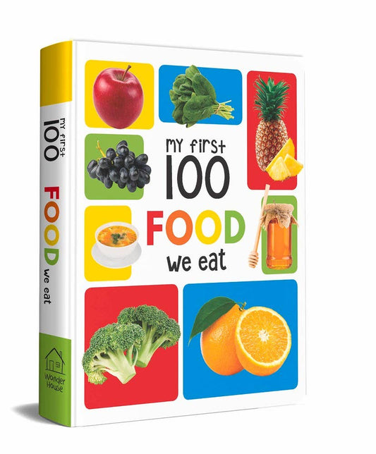 My First 100 Food We Eat: Childrens Board Book