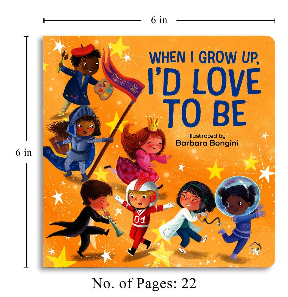 When I Grow Up, I Want to: 6 x 6 x 0.5 / Board Book / 22